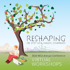 2020 WCA Annual Conference Virtual Workshops Past Event Materials Online